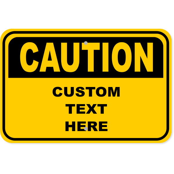 Custom Caution 12" x 18" Aluminum Sign