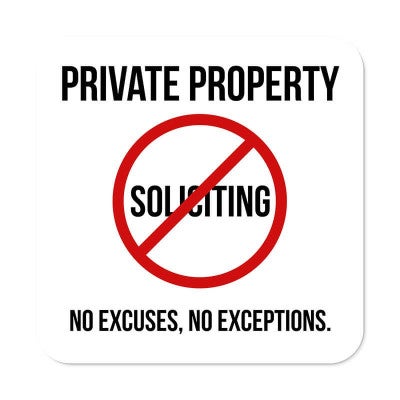 Private property sign with No soliciting red symbol that reads: No excuses, no exceptions, on a white background.