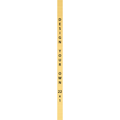 Vertical Engraved Heavy Brass Signs 22" x 1"