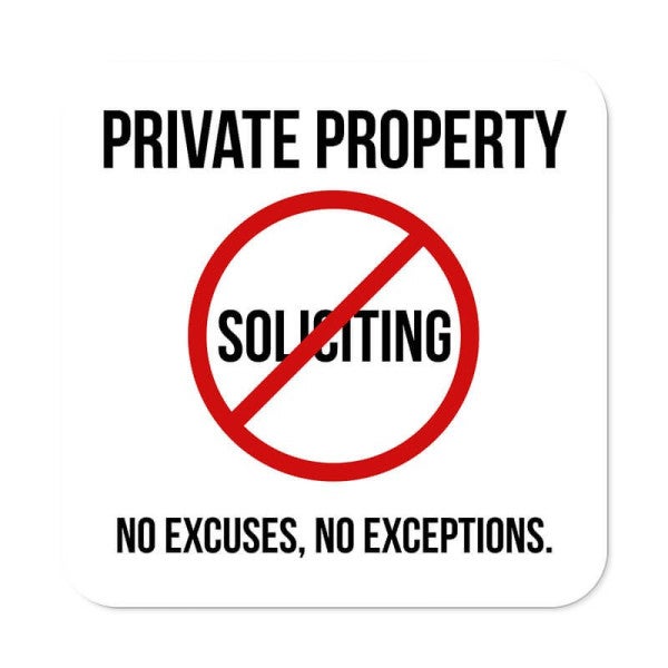 Private property sign with No soliciting red symbol that reads: No excuses, no exceptions, on a white background.