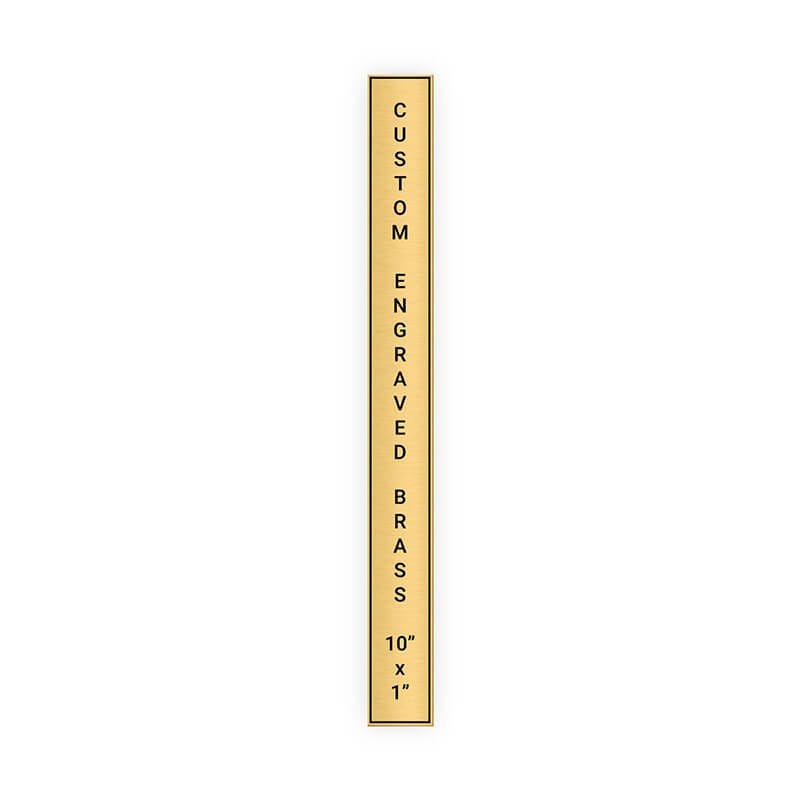 Vertical Engraved Heavy Brass Signs 10" x 1"