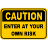 Caution Enter At Your Own Risk Aluminum Sign | 12" x 18"