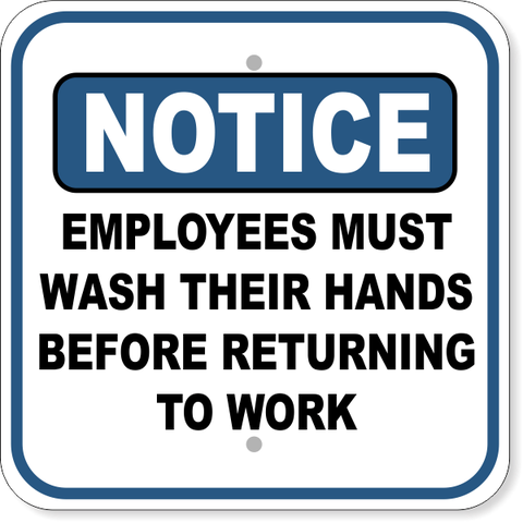 Notice Employees Wash Hands Before Returning to Work 12" x 12" Aluminum Sign