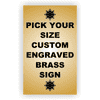 Pick Your Size Custom Vertical Engraved Brass Sign