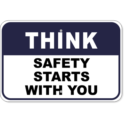 Think Safety Starts With You 12" x 18" Aluminum Sign