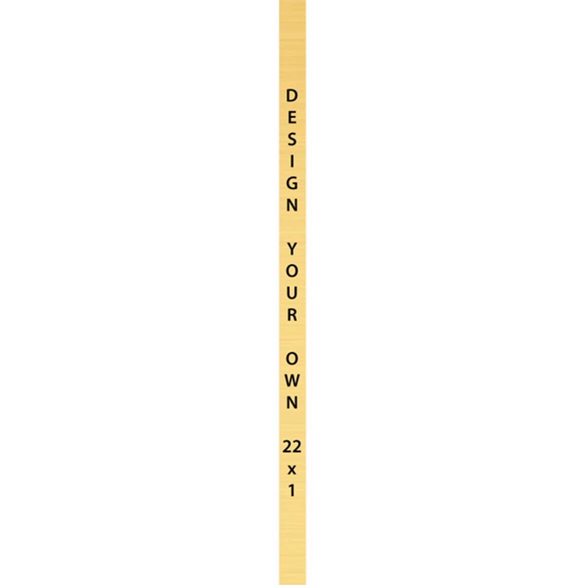 Vertical Engraved Heavy Brass Signs 22" x 1"