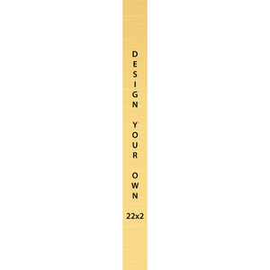 Vertical Engraved Heavy Brass Signs 22" x 2"